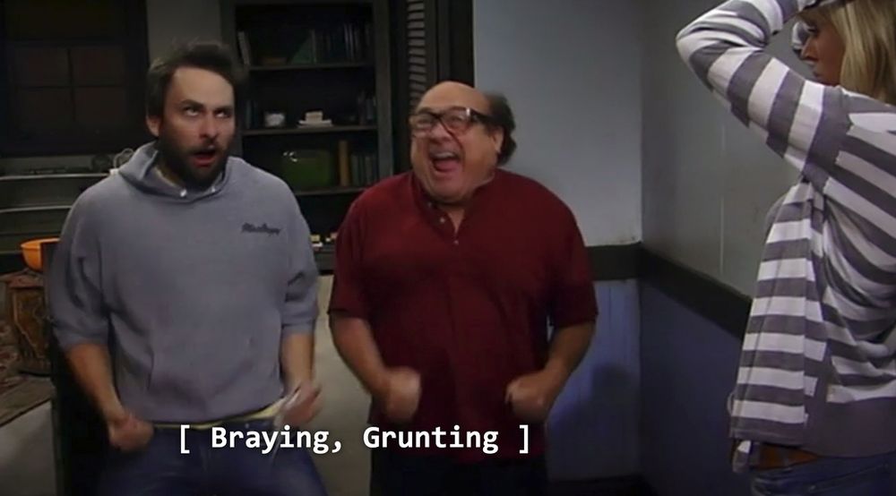 Charlie and Frank from It's Always Sunny it gruesome twosome mode, with the caption "Braying, Grunting"