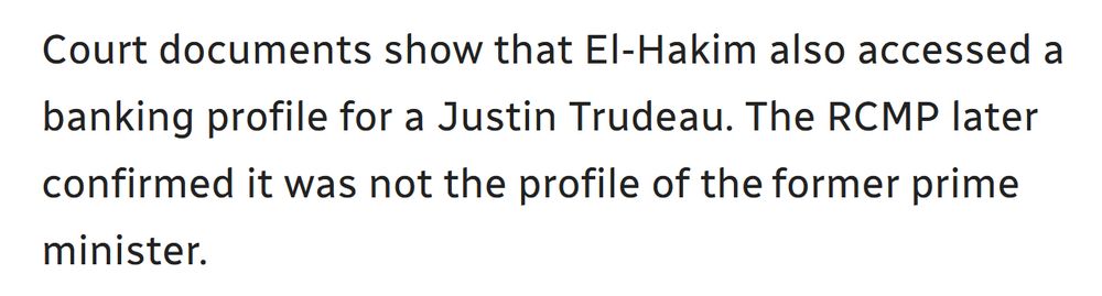 "Court documents show that El-Hakim also accessed a banking profile for a Justin Trudeau. The RCMP later confirmed it was not the profile of the former prime minister."