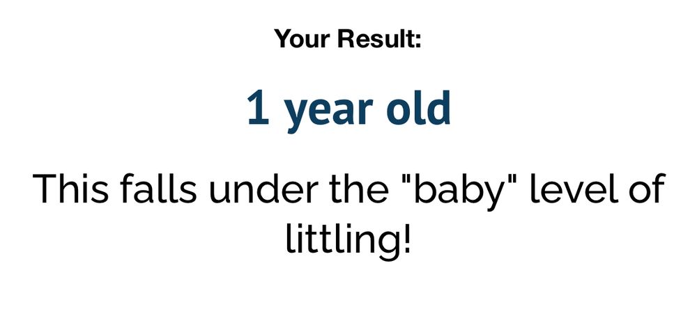 an abdl “little age” quiz result; the text reads:
“your result:
1 year old
this falls under the “baby” level of littling!”