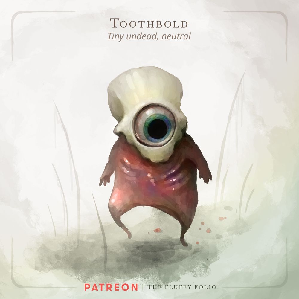 The Toothbold – A tiny undead tooth-like creature.