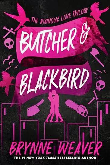 The book cover for Brynne Weaver’s “Butcher & Blackbird” from the Ruinous Love Trilogy. It features a man and woman kissing in the center, with a butcher’s knife & a chainsaw on either side of them. There are various characters such as skulls and ravens. The entire cover is black with hot pink & white pictures & lettering. 