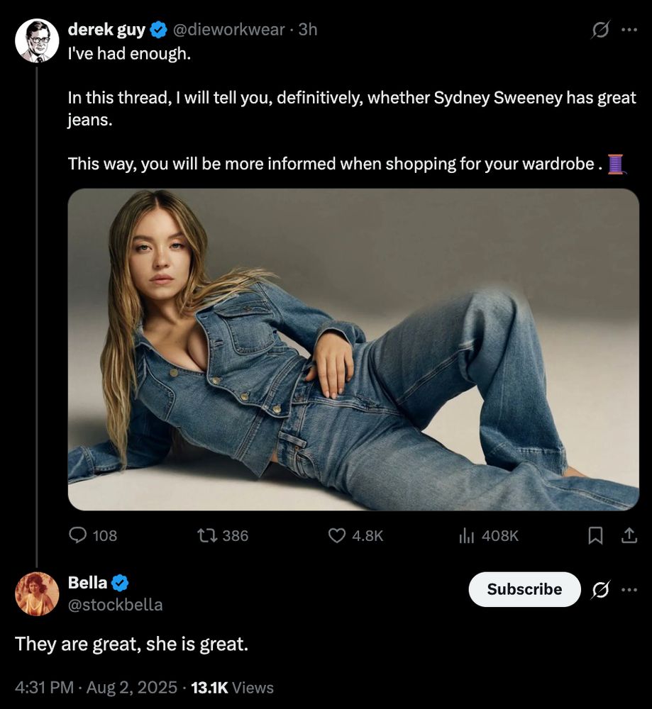 I post a thread on Twitter about whether American Eagle jeans are good. Someone replies "They're great; [Sydney Sweeney] is great."