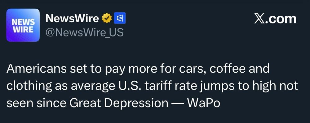 NewWire tweets: "Americans set to pay more for cars, coffee, adn clothing as average U.S. tariff rate jumps to high not seen since Great Depression — WaPo"