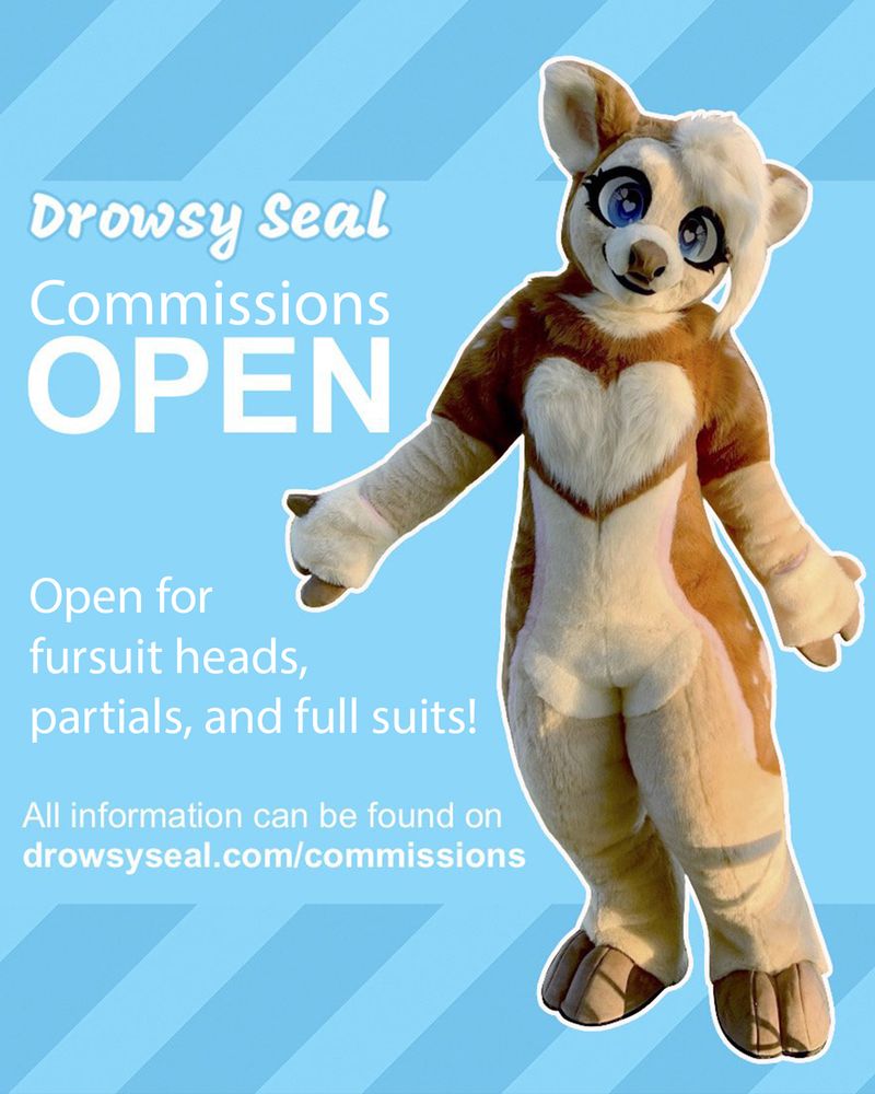 Drowsy Seal Commissions OPEN

Open for fursuit heads, partials, and full suits!

All information can be found on https://drowsyseal.com/commissions