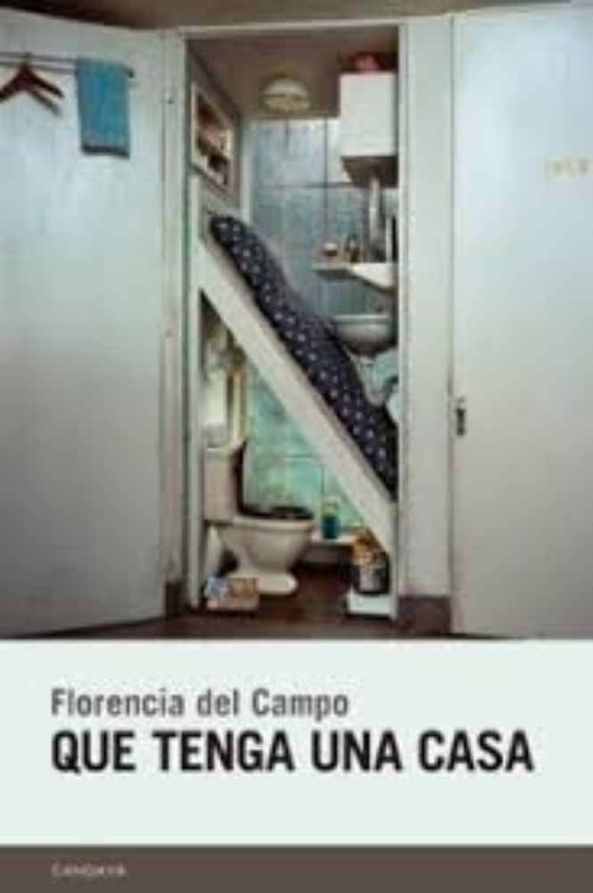 Florencia del Campo: <i>Que tenga una casa</i>