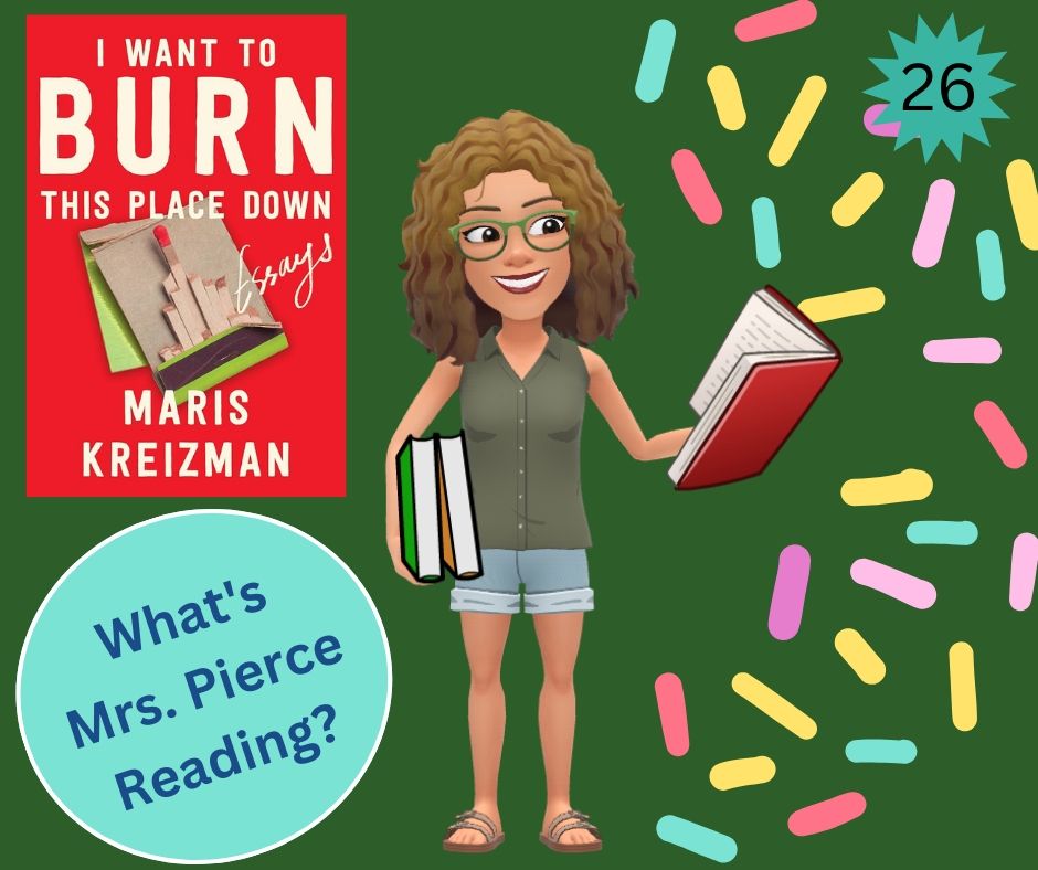 What's Mrs Pierce Reading? I Want to Burn this Place Down