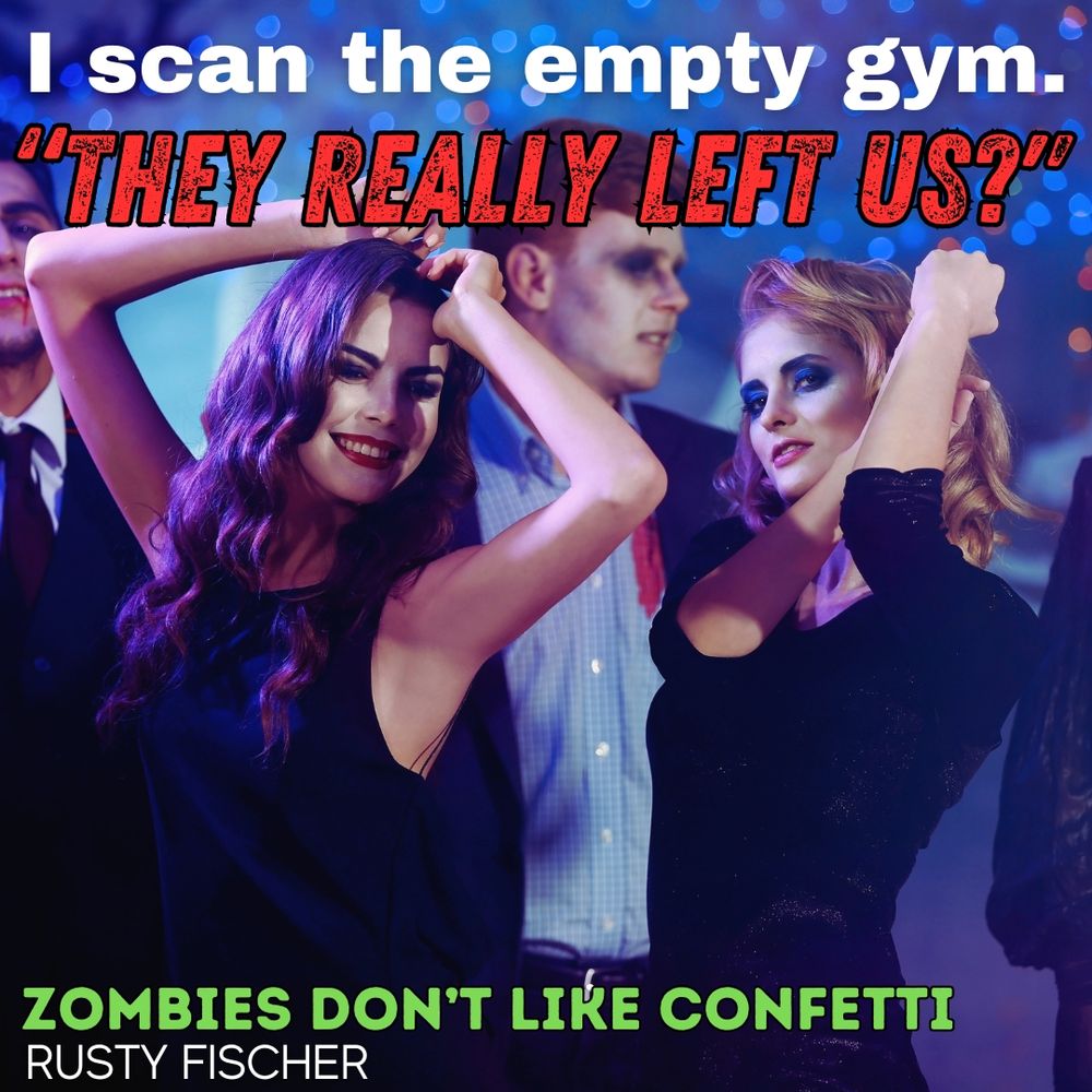 A group of dressed up teens dancing at prom under the teaser quote, “They really left us?”, both images in support of a book entitled Zombies Don’t Like Confetti by Rusty Fischer. 