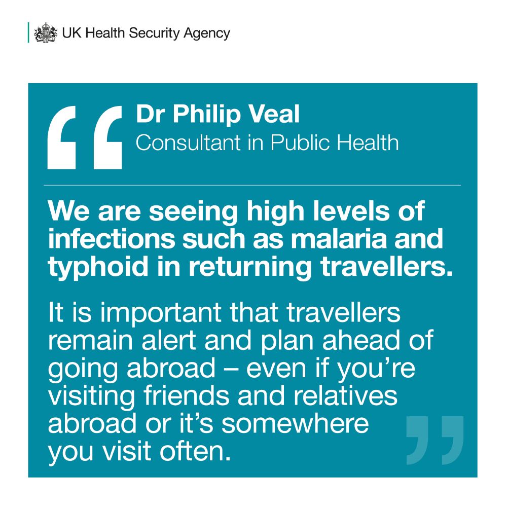 Dr Philip Veal, Consultant in Public Health at UKHSA, said: 
'We are seeing high levels of infections such as malaria and typhoid in returning travellers.  It is important that travellers remain alert and plan ahead of going abroad – even if you’re visiting friends and relatives abroad or it’s somewhere you visit often.' 