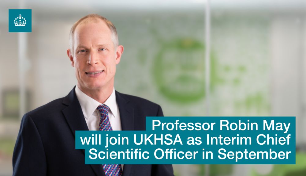 Professor Robin May will join UKHSA as Interim Chief Scientific Officer in September