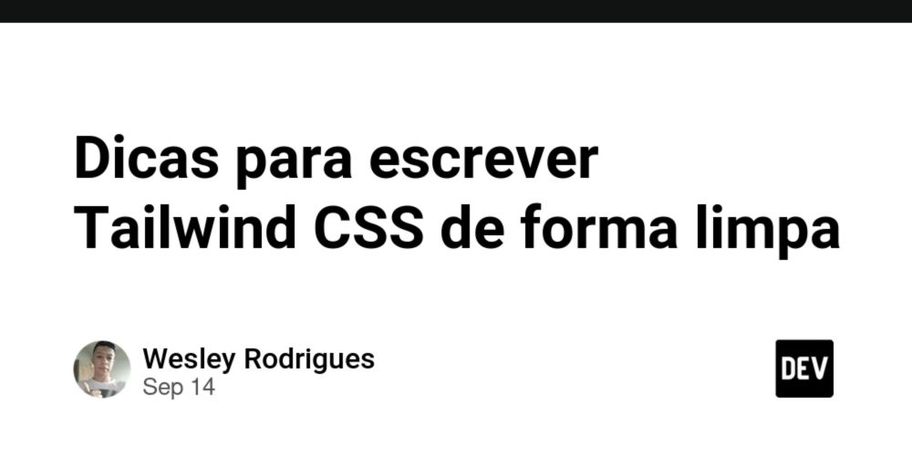 Dicas para escrever Tailwind CSS de forma limpa