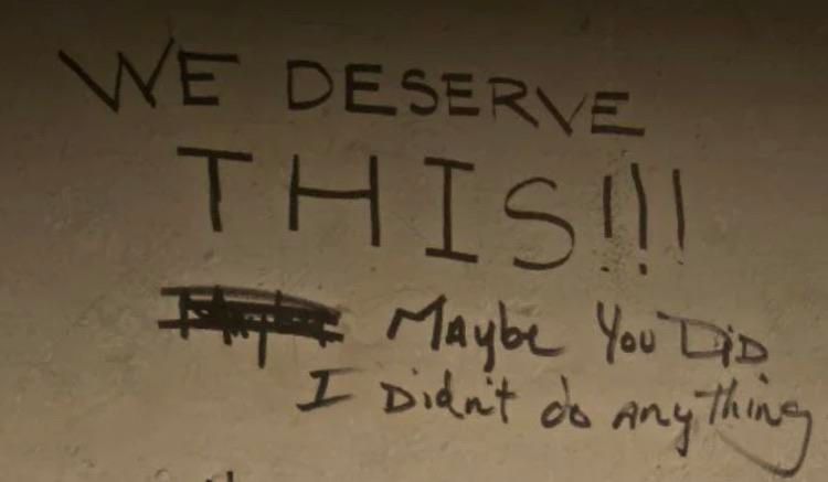 "WE DESERVE THIS!!!"
"Maybe" (scribbled over by the third person probably)
"Maybe you did, i didn't do anything"