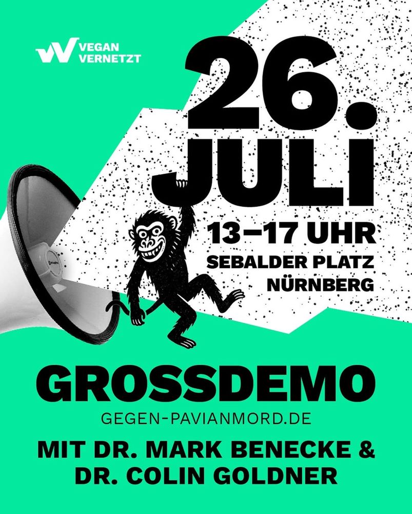 Auf semBild ist ein Megafon und ein Affe dargestellt und der Text: "Vegan vernetzt - 26. Juli - 13-17 Uhr - Sebalder Platz - Nürnberg - Großdemo - gegen-Pavianmord.de - mit Dr. Mark Benecke & Dr. Colin Goldner