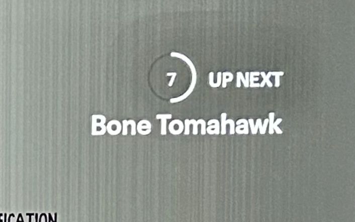 “Up next: Bone Tomahawk”