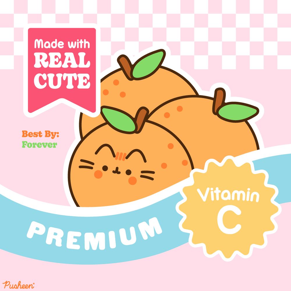 Pusheen is shown as an orange. Text reads "Made with real cute. Best by: Forever. Premium Vitamin C"
