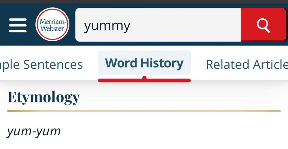 The "Etymology" section of the Webster's page for "Yummy", which is simply: "yum-yum"