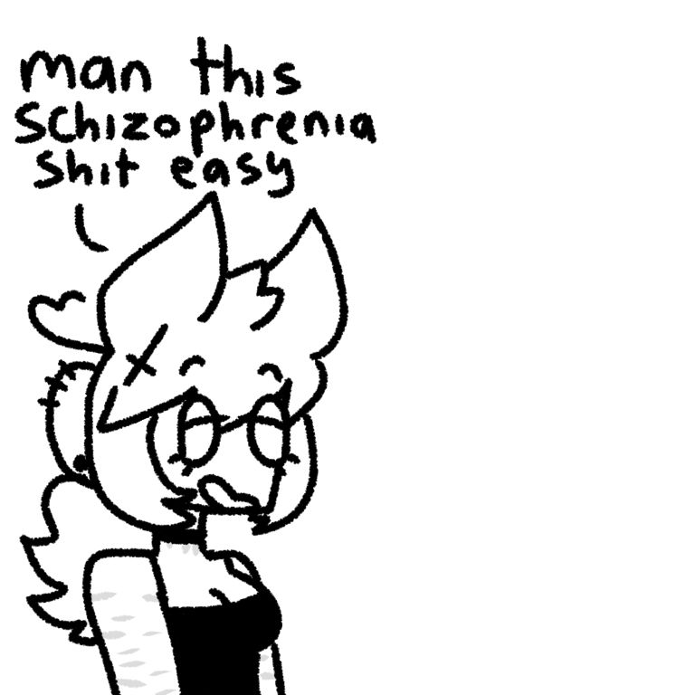 doodle cass: “man this schizophrenia shit easy”