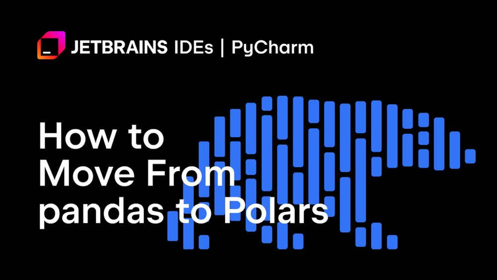 How to Move From pandas to Polars | The PyCharm Blog