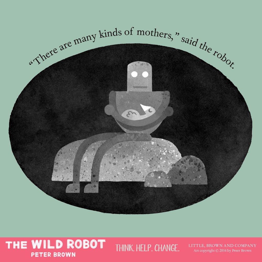Illustration from The Wild Robot showing the robot cradling a baby duck, with the caption “there are many kinds of mothers”