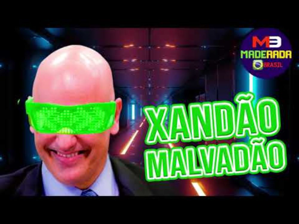 Xandão Malvadão - Maderada Brasil