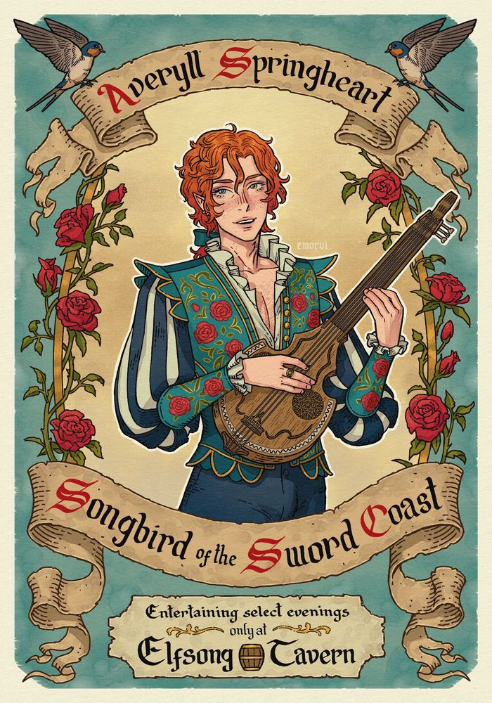 A poster for a show in the Elfsong Tavern from BG3. It depicts a bard Tav with wavy, ginger hair playing the lute. He wears a teal doublet with embroidered roses. The character is framed by rose vines and two parchments that read: "Averyll Springheart. Songbird of the Sword Coast" and another one in the bottom part with the text: "Entertaining select evenings only at Elfong Tavern". There are two barn swallows in the upper corners. The background is ocre and teal. 