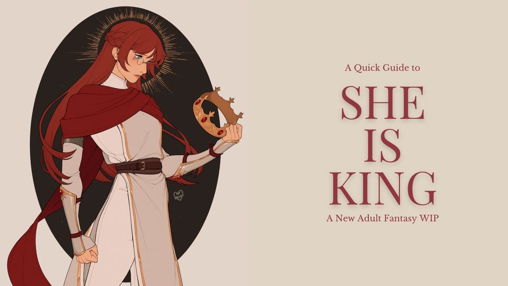 A quick guide to SHE IS KING a New Adult Fantasy Wip