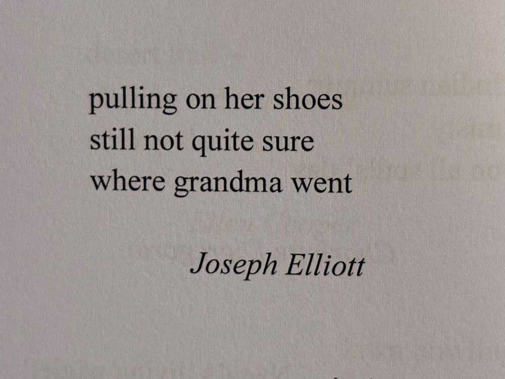 My poem:

pulling on her shoes
still not quite sure
where grandma went