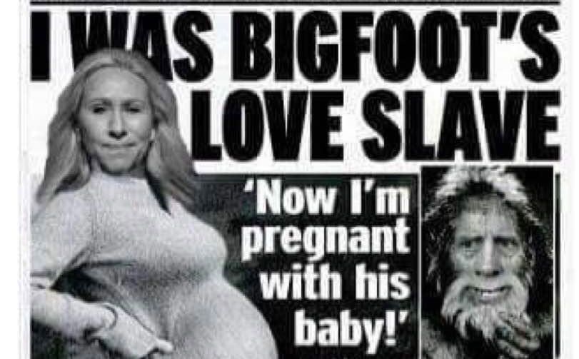 comic newspaper article with a picture of what looks like a pregnant marjorie taylor green to the left, a small picture of Bigfoot to the right, and the caption "I WAS BIGFOOT'S LOVE SLAVE. Now I'm pregnant with his baby!"