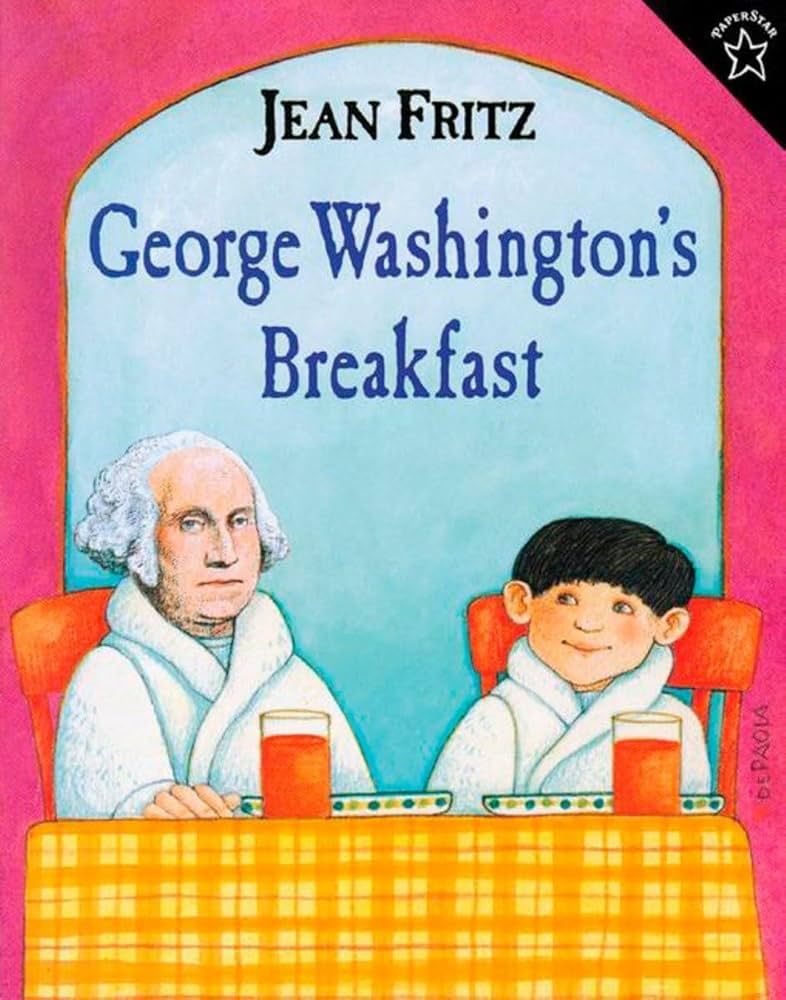 Cover of the book George Washington's Breakfast by Jean Fritz. GW and a kid sit at a table with a checkered yellow tablecloth, glasses of juice in front of them. They wear matching white bathrobes.