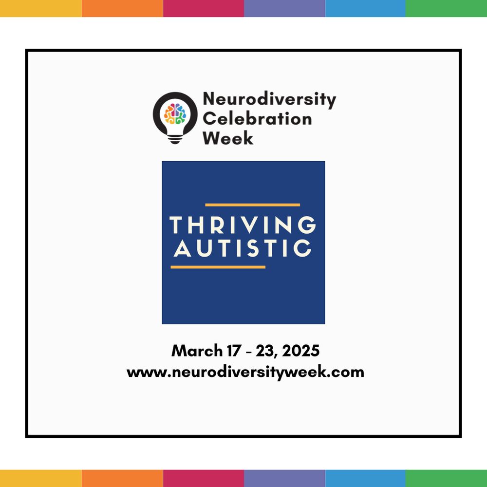 Image of Neurodiversity
Celebration
Week logo and Thriving Autistic logo. Text reads: Neurodiversity
Celebration
Week

THRIVING
AUTISTIC

March 17 - 23, 2025
www.neurodiversityweek.com