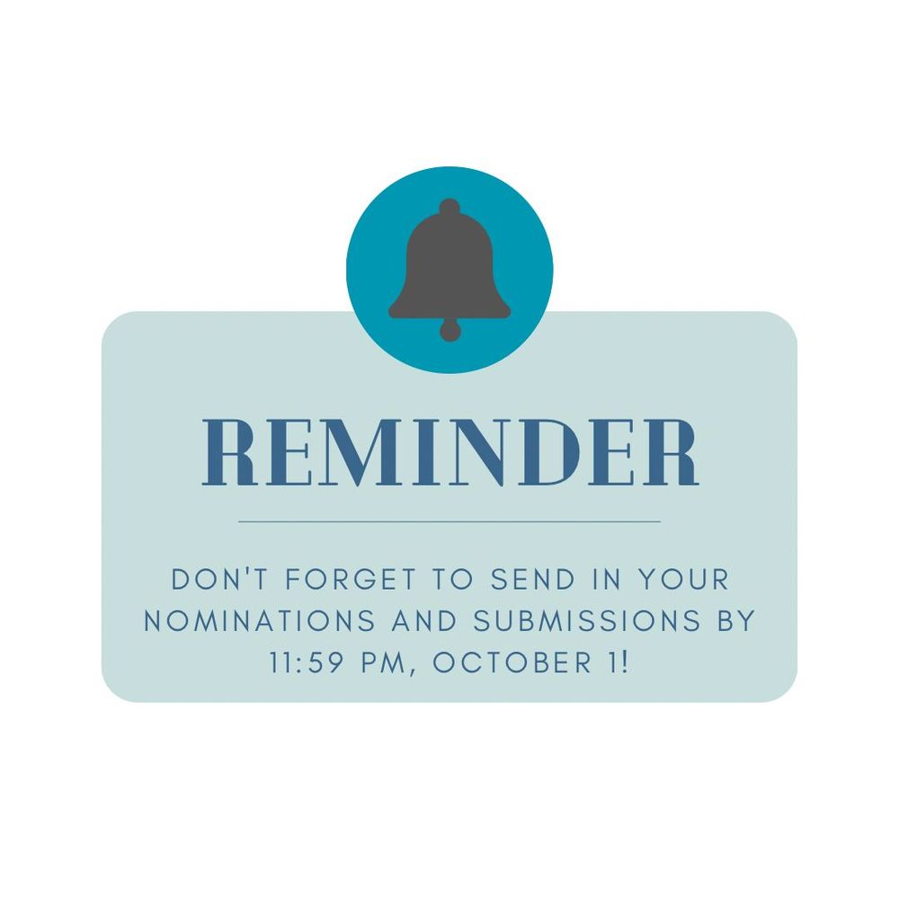 Image of a phone notification; at the top is a bell icon, then bold and all-caps text reading “reminder.” Below the reminder, smaller text reads “don’t forget to send in your nominations and submissions by 11:59 PM, October 1.” End ID.