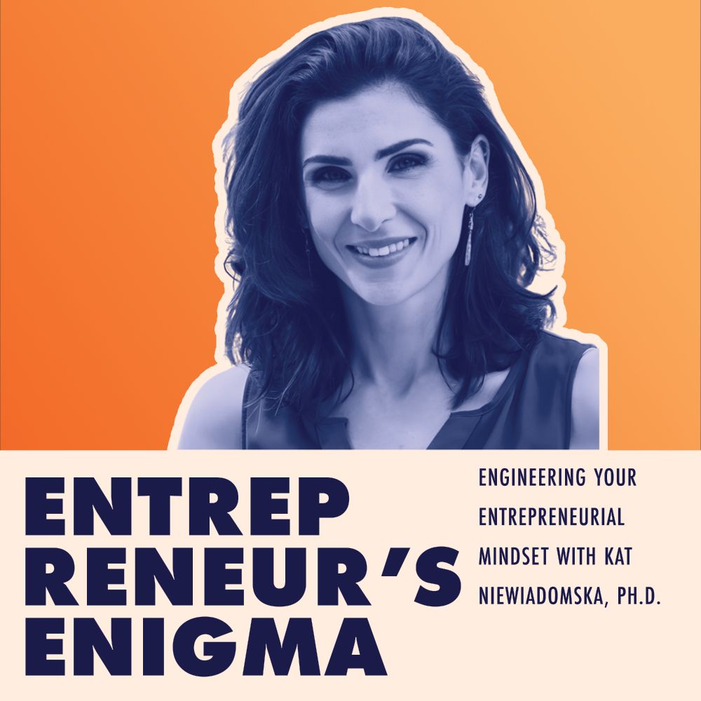 Entrepreneur's Enigma album art: Engineering Your Entrepreneurial Mindset with Kat Niewadomska, PH.D.