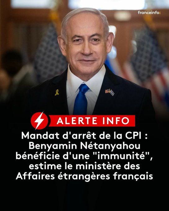 une affiche de france info : Mandat d'arret de la CPI Nétanyahou beneficie d'une immunité estime le ministre des affaires etrangeres francais