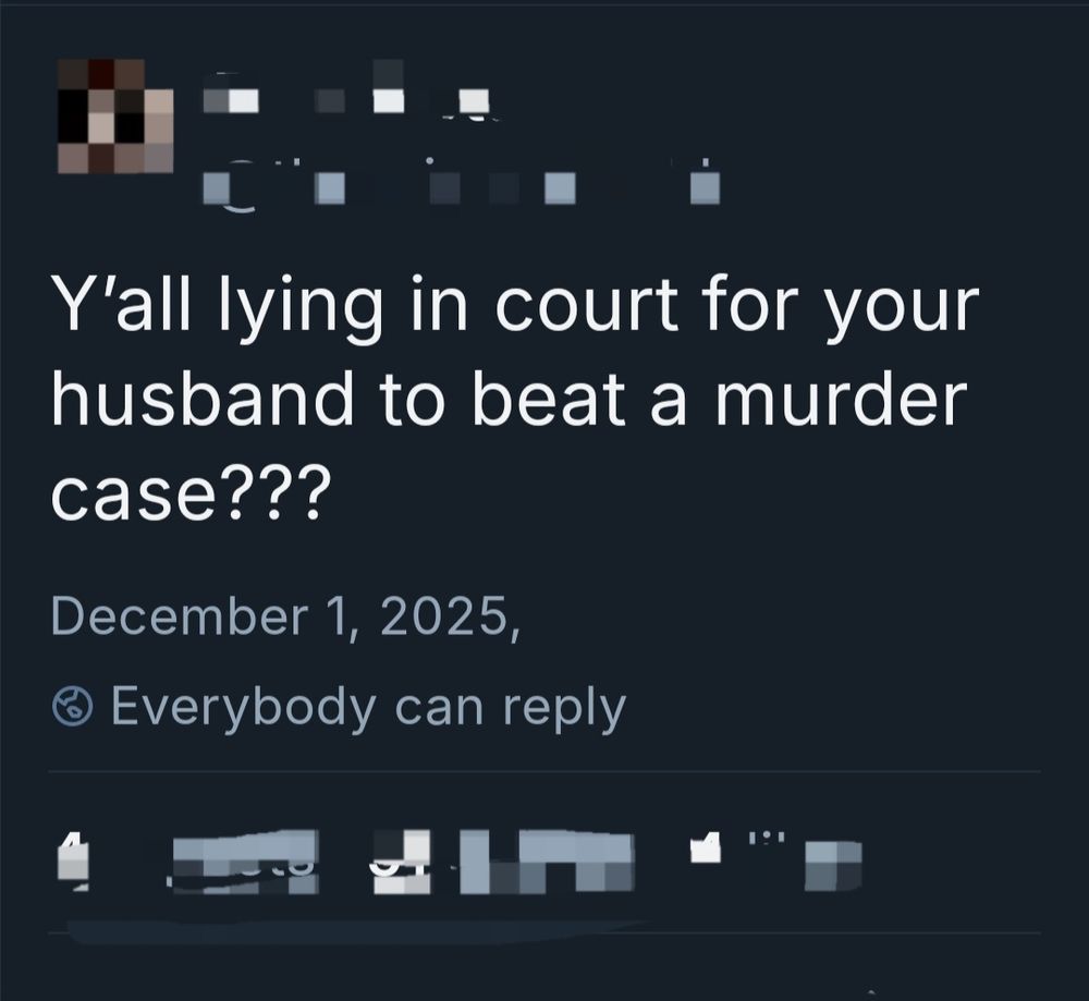 A Blacksky user ask: "Y'all lying in court for your
husband to beat a murder
case???" on December 1, 2025