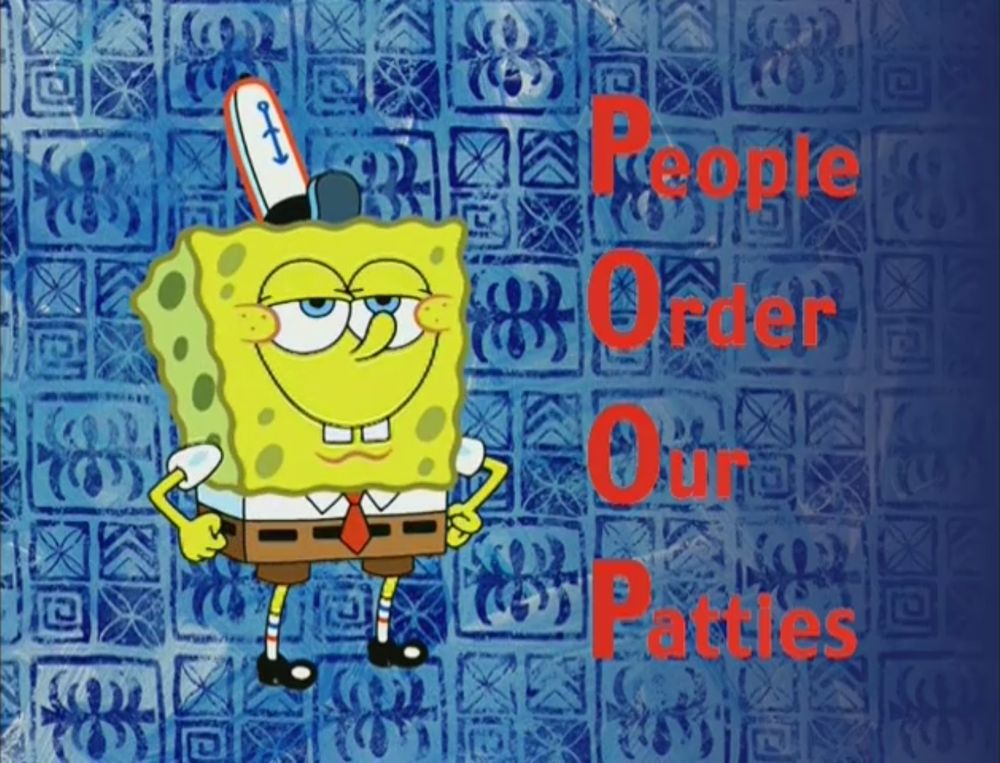 A still from the Krusty Krab Training Video. SpongeBob is standing with a smug expression next to the words 'People Order Our Patties,' with the first letter of each word aligned to spell the word 'POOP.'