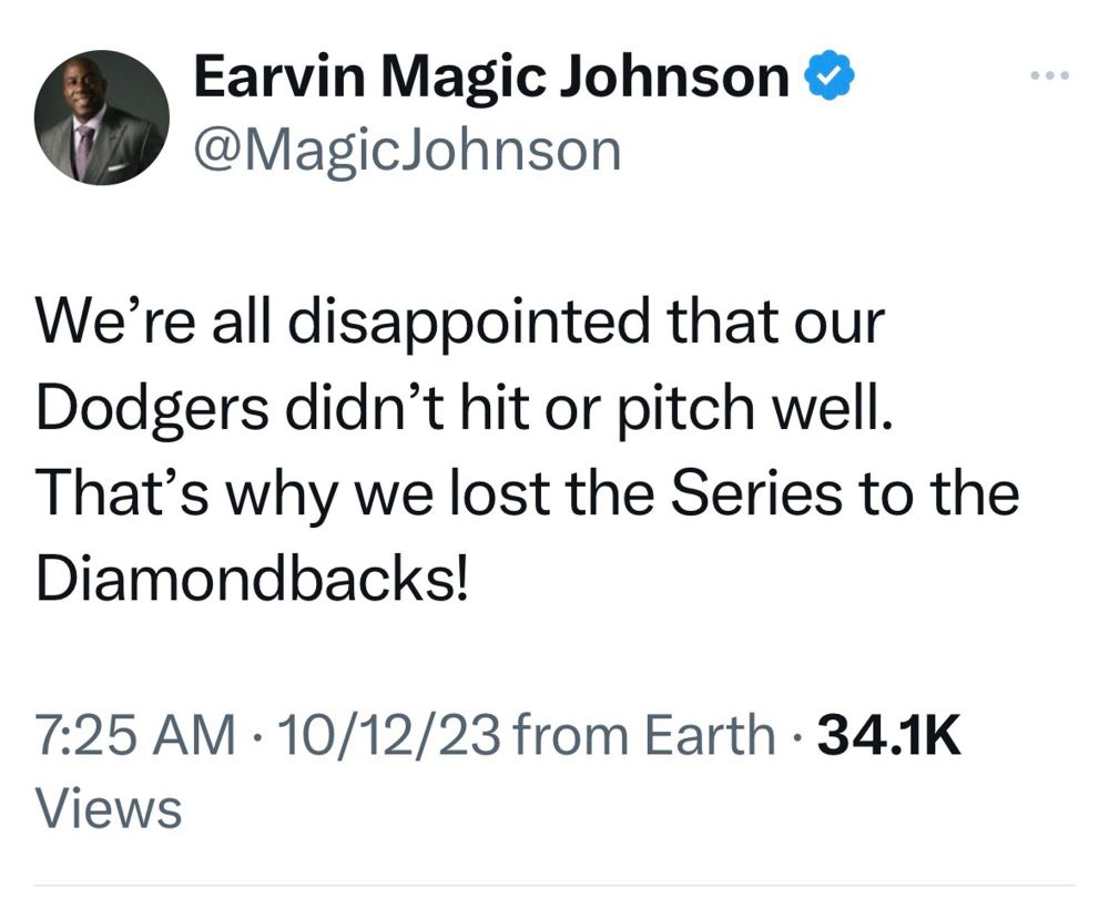 Earvin Magic Johnson
@MagicJohnson
We're all disappointed that our Dodgers didn't hit or pitch well.
That's why we lost the Series to the Diamondbacks!
7:25 AM • 10/12/23 from Earth • 34.1K
Views