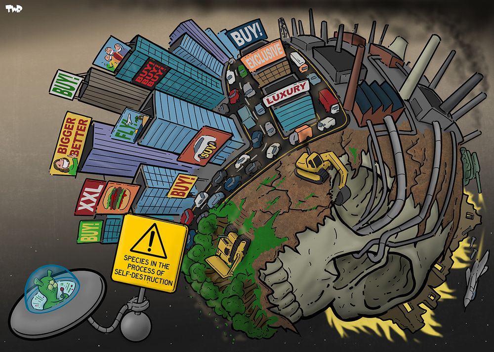 Cartoon showing an alien in a flying saucer flying above the earth, placing a warning sign with the text 'species in the process of self-destruction'. The earth itself is being stripped bare by industrial activity, mining, deforestation and war, revealing a skull underneath. On the part of the earth that is still remains, part is taken over by polluting factories, and part by skyscrapers with giant billboards that promote buying more and more stuff.