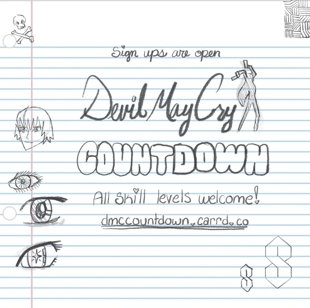 A lined paper made to look like a middle school notebook. The text says “Devil May Cry Countdown. Sign ups are open. All skill levels welcome. dmccountdown.carrd.co” There are doodles on the page including Dante’s face, a few stylized eyes, and the cool S.