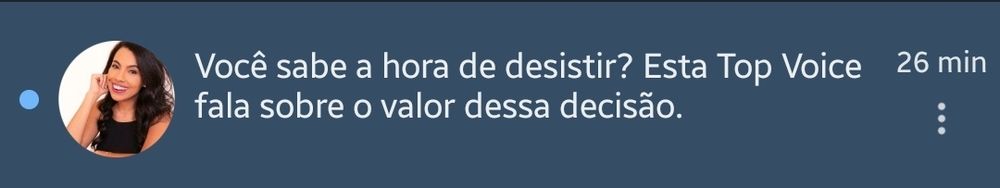 Notificação do linkedin que diz "Você sabe a hora de desistir? Esta Top Voice fala sobre o valor dessa decisão"
