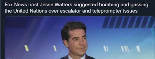 An image of Jesse Walters with the text 'Fox News host Jesse Walters suggested bombing and gassing the UN over escalator and teleprompter issues.'