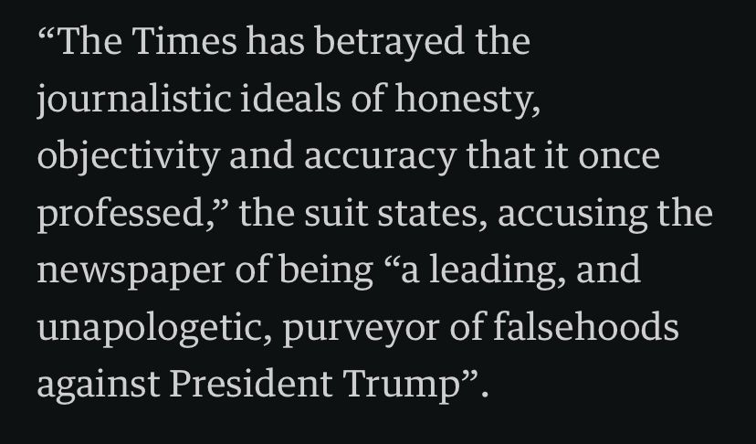 Guardian excerpt: "The Times has betrayed the journalistic ideals of honesty, objectivity and accuracy that it once professed," the suit states, accusing the newspaper of being "a leading, and unapologetic, purveyor of falsehoods against President Trump".