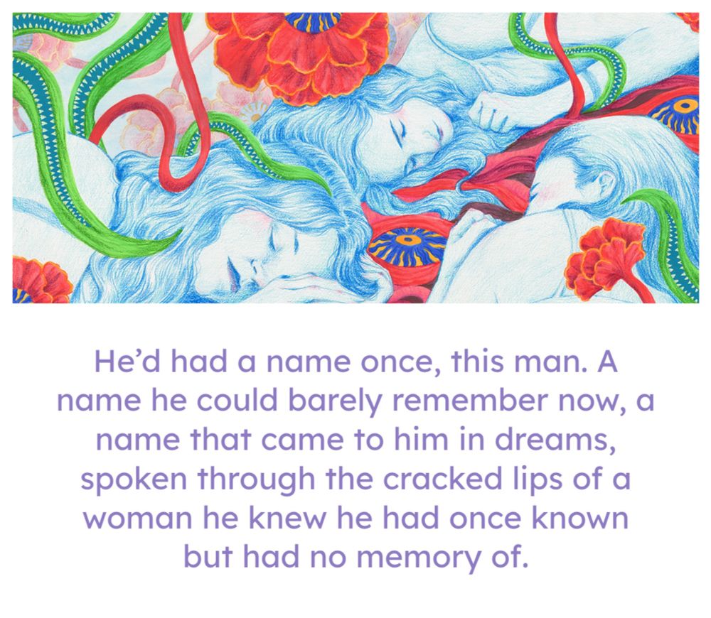 He’d had a name once, this man. A name he could barely remember now, a name that came to him in dreams, spoken through the cracked lips of a woman he knew he had once known but had no memory of. 