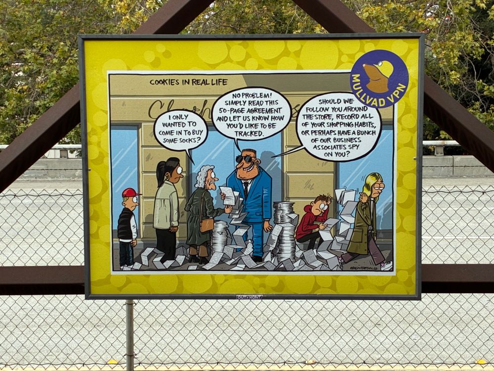 ad at Rockridge BART for a VPN provider, Zap-style cartoon of beefy corp type telling walkup customers ( paraphrase) "OK if we track and market you according to this 50-page printout?"