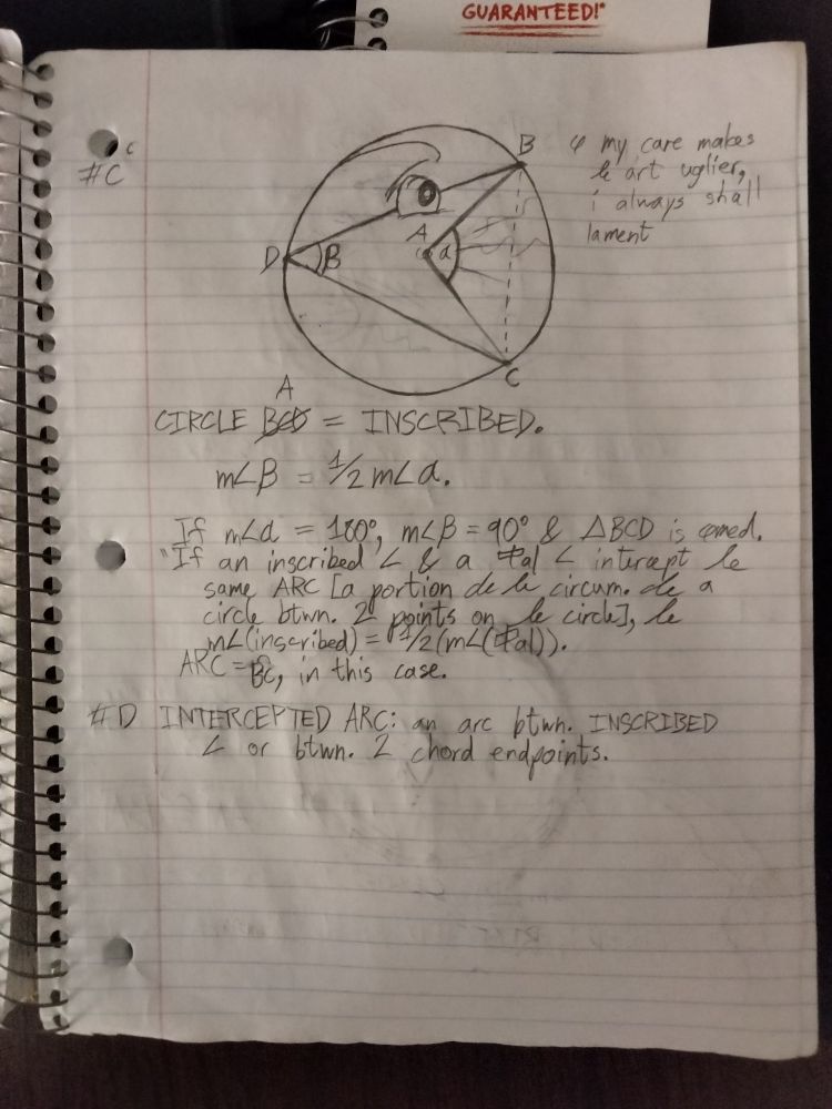 Diagram drawn for my math notes. Circle A contains a bird-like creature head made up of chords DB, DC, and implied BC, and radii AB and AC. Angle measure BAC (the central angle; represented by alpha symbol) is always twice the angle measure of BDC (the inscribed angle), assuming the arc BC is the highlighted arc for both.