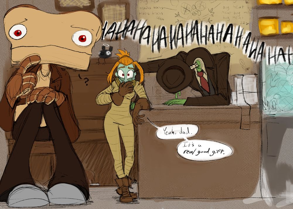 A bread golem (Breadhead), a young woman wrapped in bandages (Mel) look on at the sight. The golem looks confused, the woman is trying to stifle a chuckle behind her gloved hand. A third figure, a goopy green guy (the older brother, Mud), is doubled over a counter, face obscured, laughing his lungs ragged.

"Yeah, dad," Mel says. "It's a real good gift."