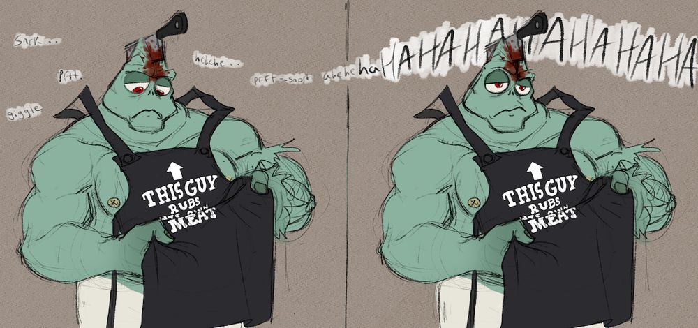 A large green zombie with a cleaver in his head (Ken the Butcher) looks down at the birthday present he got from his brother. It's a black apron with a big arrow pointed up, with text that reads "THIS GUY RUBS HIS OWN MEAT" Laughter builds up around him, but he is not the one laughing.

He's not angry, he's just disappointed.
