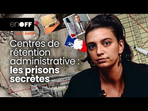 Centres de rétention administrative : les PRISONS SECRÈTES 🔎 En OFF avec Lumi