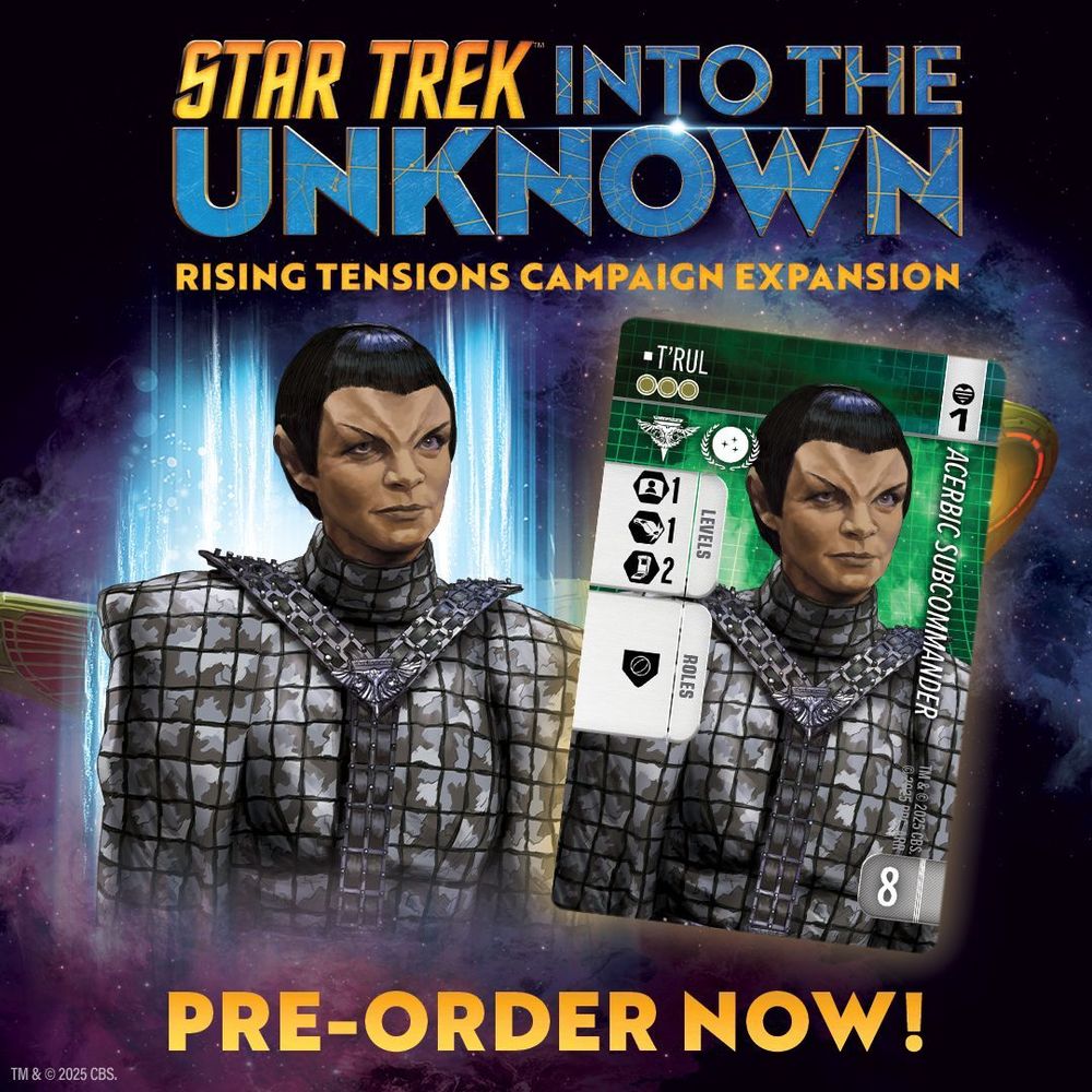 Art of the Romulan Subcommander T’Rul on the left, with a picture of their card on the right showing some of their stats. At the top is the Star Trek Into the Unknown Rising Tensions Campaign Expansion logo, at the bottom is text reading “Pre-Order Now!”