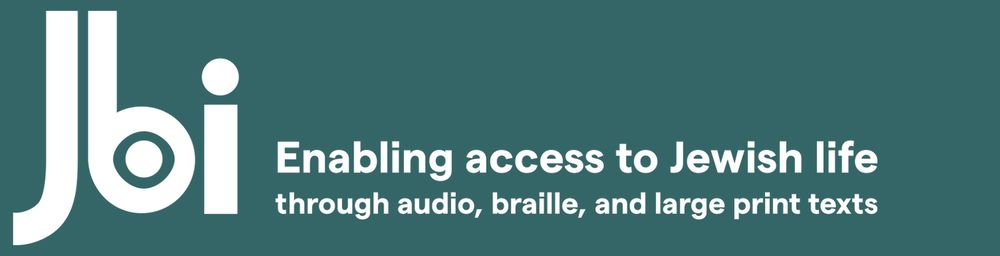 JBI banner

"Enabling access to Jewish life
through audio, braille, and large print texts"
