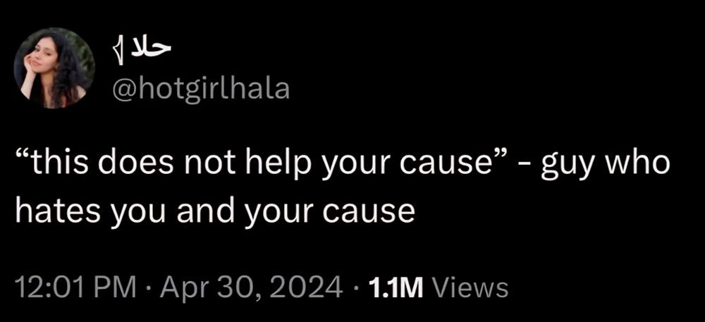 "this does not help your cause" - guy who hates you ad your cause.