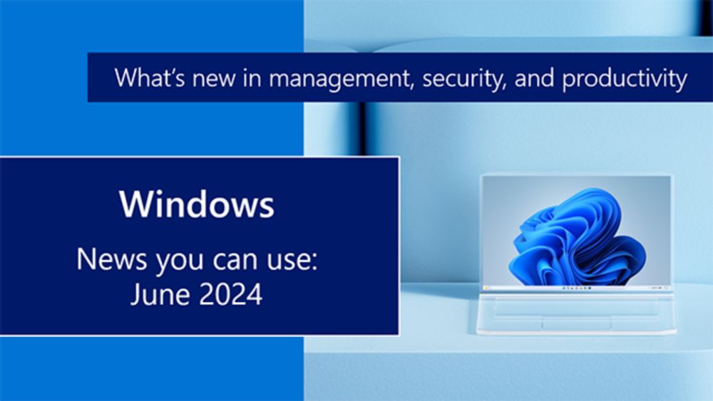 Windows news you can use: June 2024